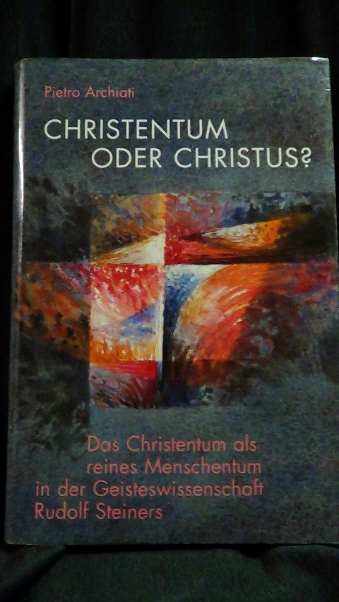 Archiati, Pietro - Christentum oder Christus?