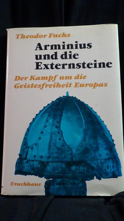 Fuchs, Theodor - Arminius und die Externsteine. Der Kampf um die Geistesfreiheit Europas.