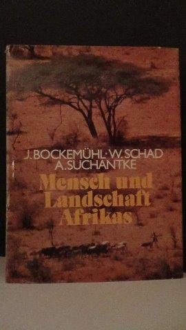 Bockemhl, J./ Schad, W. / Suchantke, A. - Mensch und Landschaft Afrikas. Zur kogeographie, Biologie und Vlkerkunde.