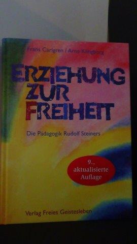Carlgren, C. / Klingborg A. - Erziehung zur Freiheit. Die Pdagogik Rudolf Steiners.