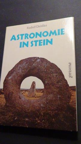 Drssler, Rudolf - Astronomie in Stein. Archologen und Astronomen entrtseln alte Bauwerke und Kultsttten.