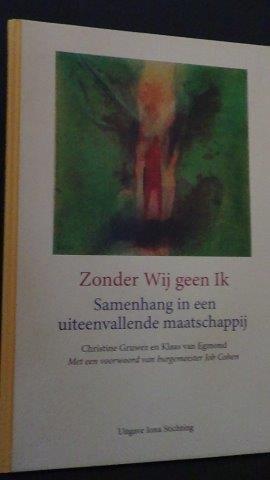 Gruwez, Christine & Egmond, Klaas van - Zonder Wij geen Ik. Samenhang in een uiteenvallende maatschappij.