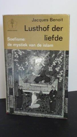 Benoit, Jacques - Lusthof der liefde. Soefisme : de mystiek van de Islam.