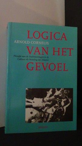 Cornelis, A. - Logica van het gevoel. Filosofie van de stabiliteitslagen in de cultuur als nesteling der emoties.