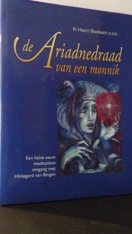 Boelaars, Henri - De Ariadnedraad van een monnik. Een halve eeuw meditatieve omgang met Hildegard van Bingen.
