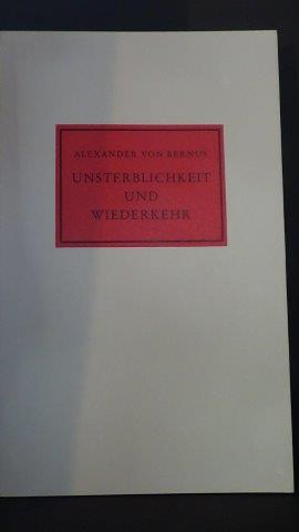 Bernus, Alexander von - Unsterblichkeit und Wiederkehr.