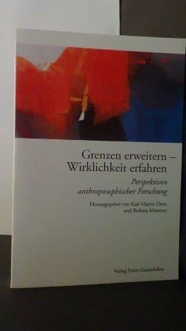 Dietz, K.M. (Hrsg.) - Grenzen erweitern - Wirklichkeit erfahren. Perspektiven anthroposophischer Forschung.