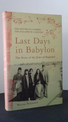 Benjamin, Marina - Last days in Babylon. The story of the Jews in Bagdad.