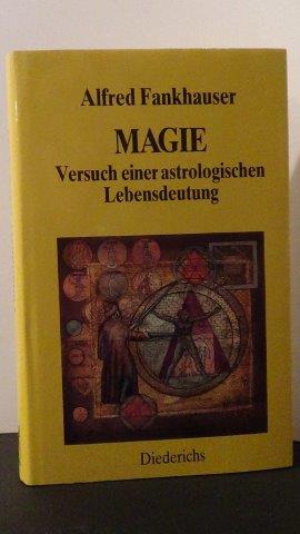 Fankhauser, Alfred - Magie. Versuch einer astrologischen Lebensdeutung.