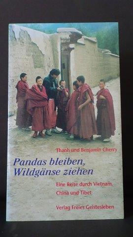 Cherry, Thanh u. Benjamin - Pandas bleiben, Wildgnse ziehen. Eine Reise durch Vietnam, China und Tibet.