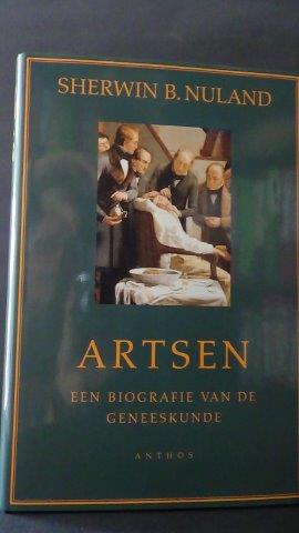 Nuland, Sherwin, B. - Artsen. Een biografie van de geneeskunde.