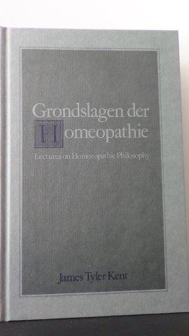 Kent, james Tyler - Grondslagen der homeopathie. Lectures on homoeopathic philosophy.