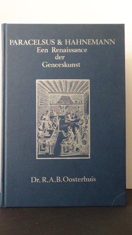 Oosterhuis, R.A.B. - Paracelsus & Hahnemann. Een renaissance der geneeskunst.