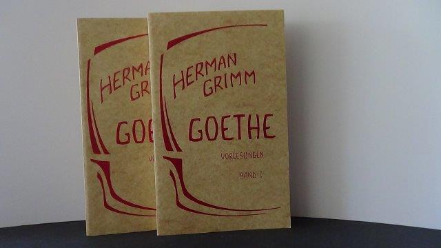 Grimm, Herman - Goethe. Vorlesungen. Band 1 und 2.