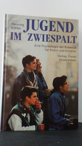 Khler, Henning - Jugend im Zwiespalt. Eine Psychologie der Pubertt fr Eltern und Erzieher.