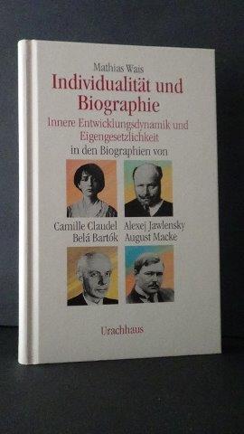 Wais, M. - Individualitt und Biographie. Innere Entwicklungsdynamik und Eigengesetzlichkeit.