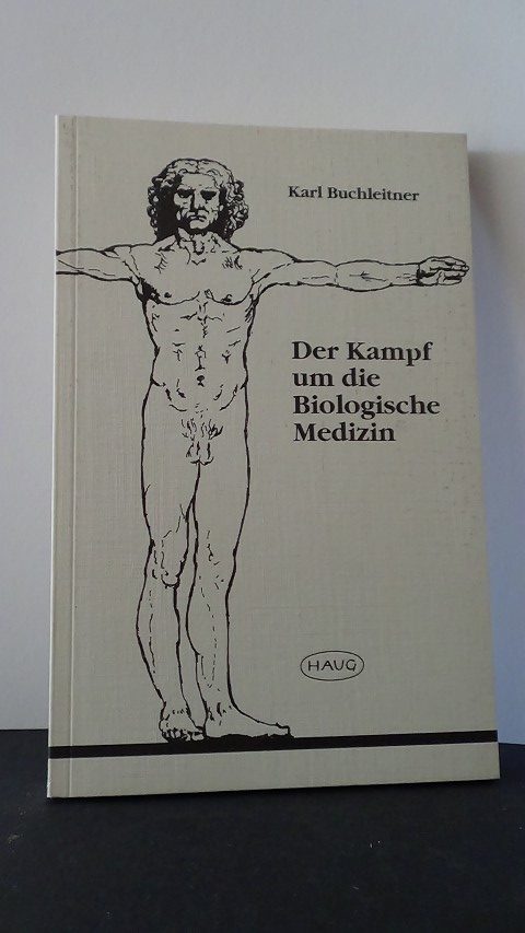 Buchleitner, Karl - Der Kampf um die biologische Medizin.