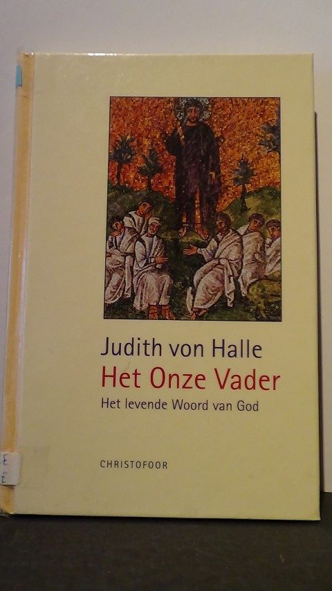 Halle, Judith von - Het Onze Vader. Het levende Woord van God.