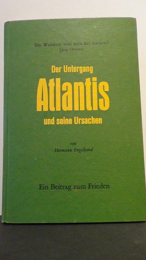 Engelhard, Hermann - Der Untergang Atlantis und seine Ursachen. Ein Beitrag zum Frieden.