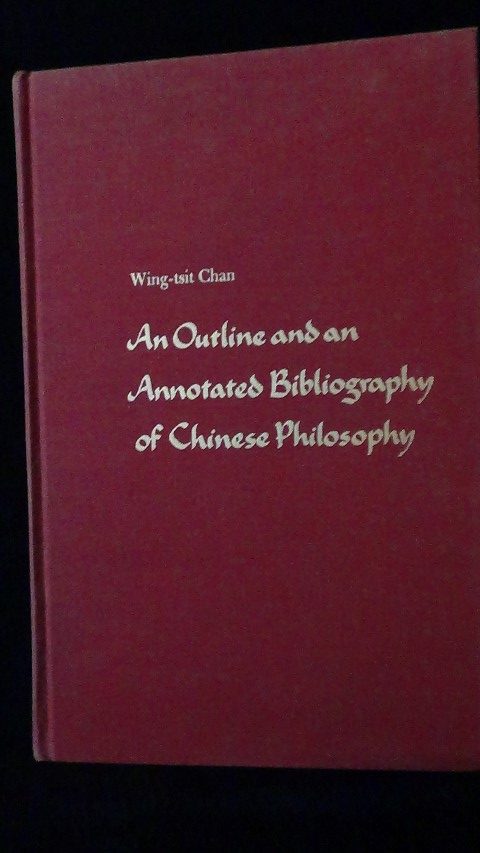 Chan, Wing-Tsit - An outline and a annotated bibliography of Chinese philosophy.
