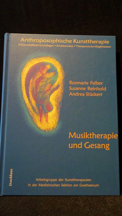 Felber, R.& Reinhold, S. & Stckert, A. - Anthroposophische Kunsttherapie. Wissenschaftliche Grundlagen - Arbeitsanstze - Therapeutische Mglichkeiten. Band 3.