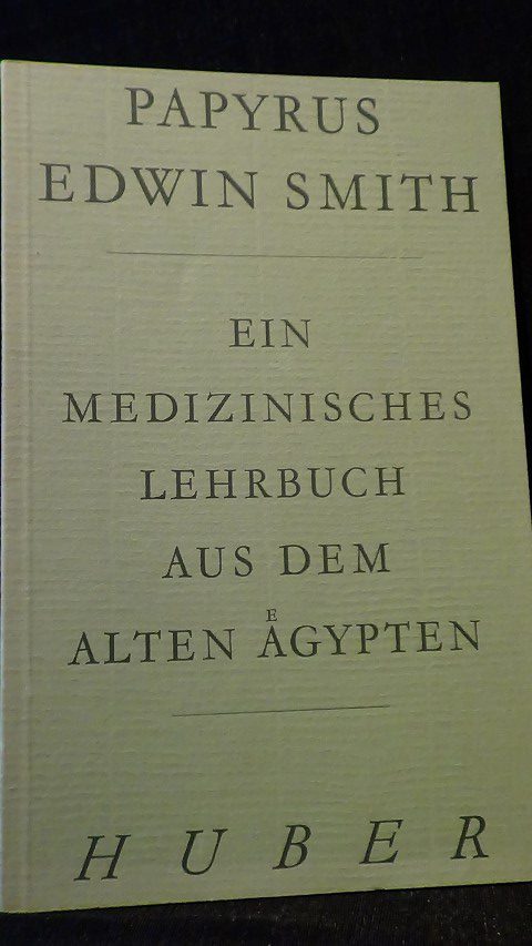 Ackerknecht, Prof. Dr. Med. E. [Hrsg.] - Papyrus Edwin Smith. Ein medizinisches Lehrbuch aus dem alten gypten.