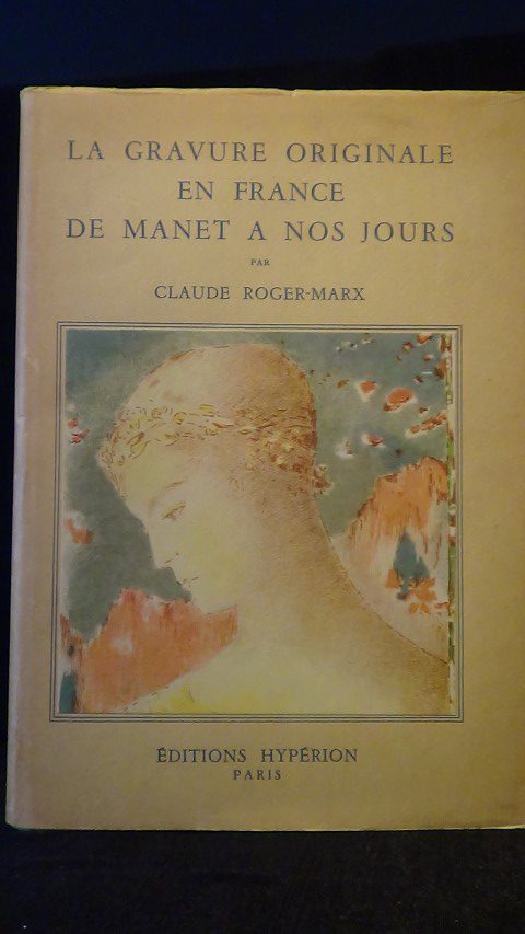 Roger-Marx, Claude - La gravure originale en France. De Manet a nos jours.