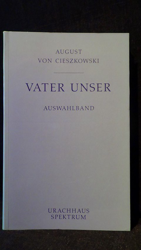 Cieszkowski, August von - Vater Unser. Auswahlband.