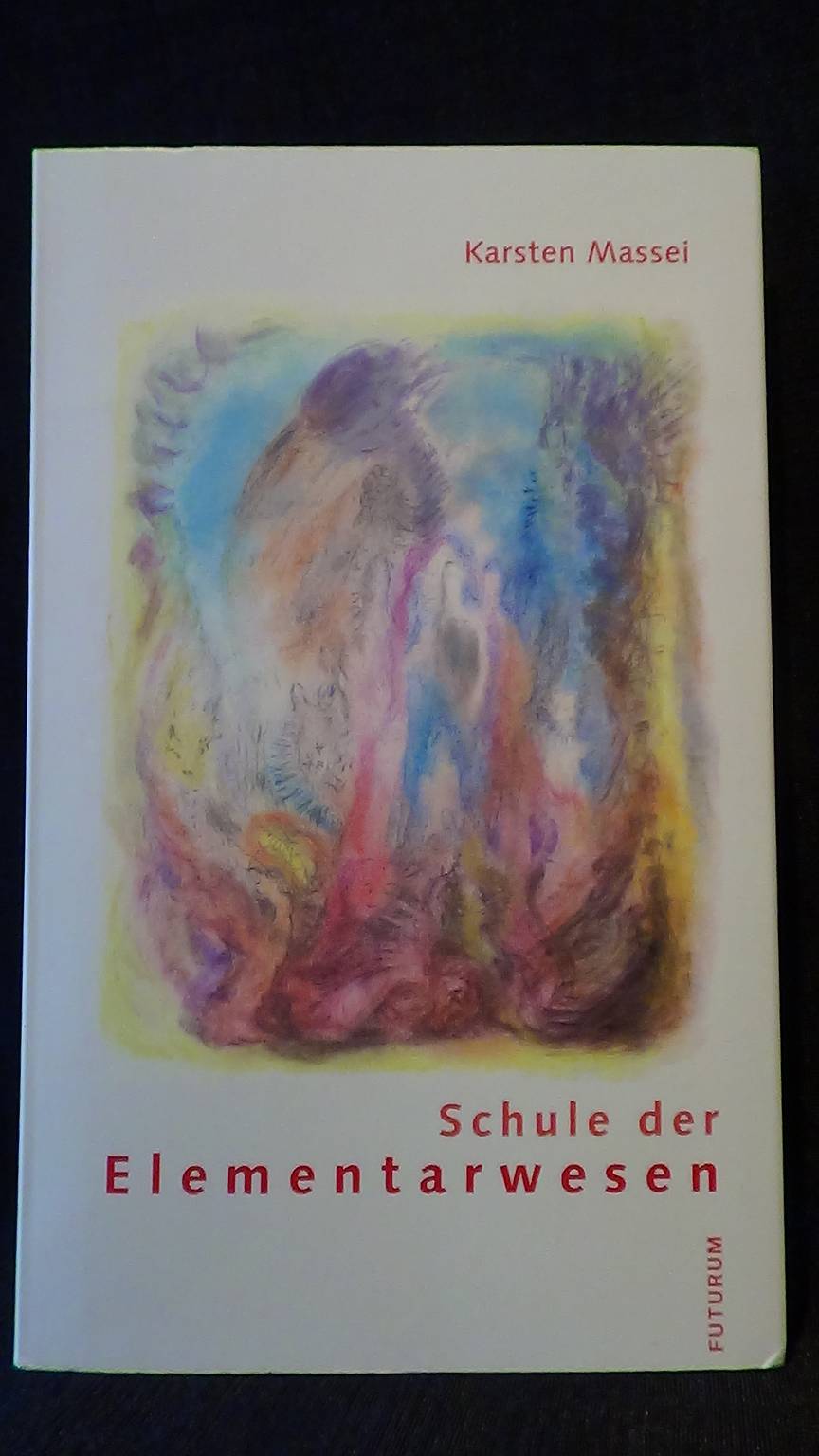 Massei, Karsten - Schule der Elementarwesen.