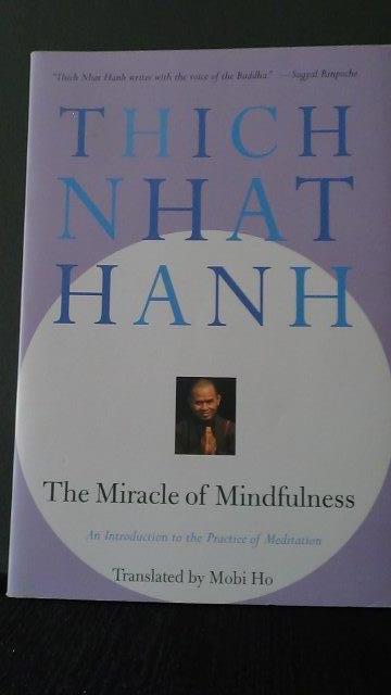 Thich Nhat Hanh, - The miracle of mindfulness. An introduction of the practice of meditation.