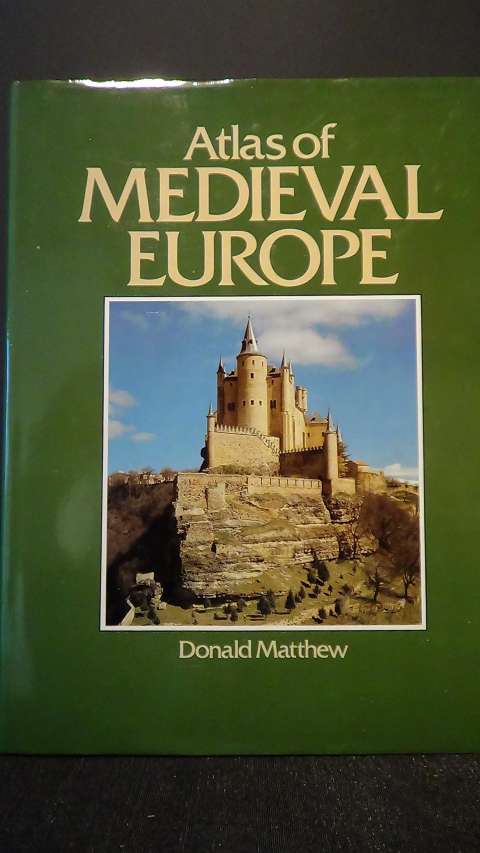 Matthew, Donald, - Atlas of Medieval Europe.
