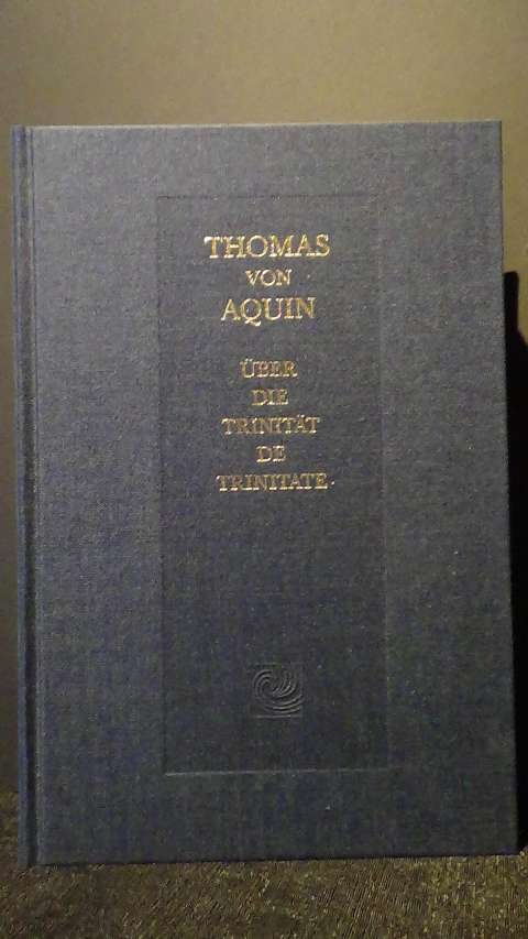 Thomas von Aquin, - ber die Trinitt. De Trinitate.