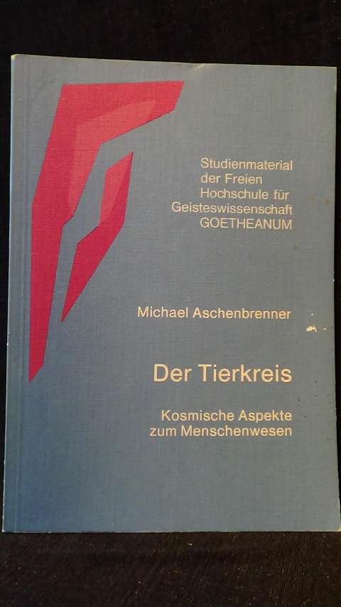 Aschenbrenner, Michael, - Der Tierkreis. Kosmische Aspekte zum Menschenwesen.