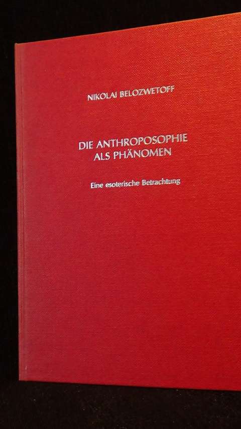 Belozwetoff, Nikolai, - Die Anthroposophie als Phnomen.