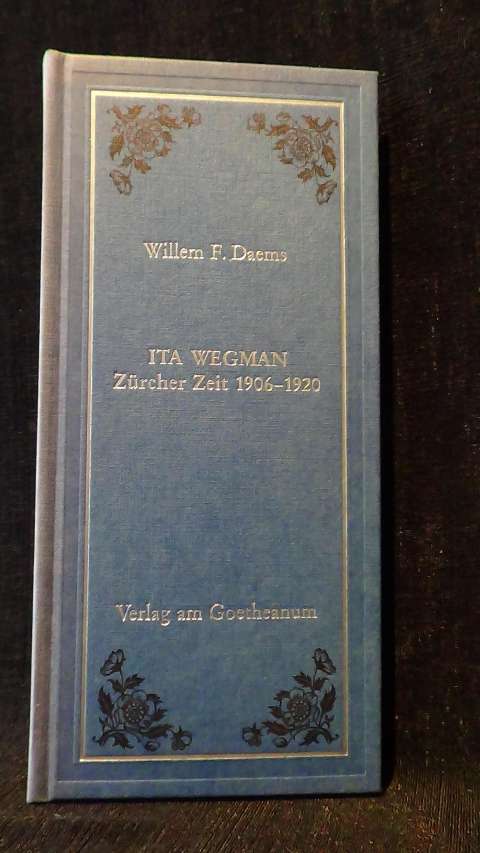 Daems, W.F., - Ita Wegman. Zrcher Zeit 1906-1920.
