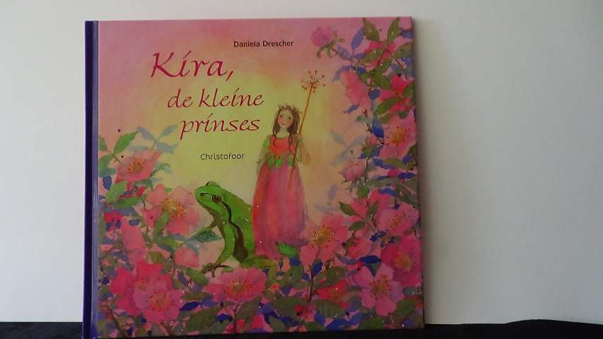 Drescher, Daniela, - Kira, de kleine prinses.