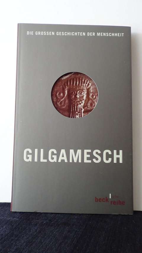 Anon., - Gilgamesch. Reihe die grossen Geschichten der Menschheit.