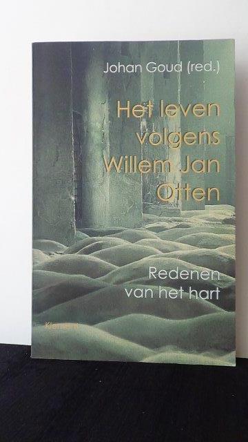 Goud, Johan (red.), - Het leven volgens Willem Jan Otten.
