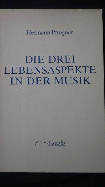 Pfrogner, Hermann, - Die drei Lebensaspekte in der Musik.