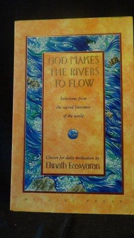 Easwaran, Eknath, - God makes the rivers flow.