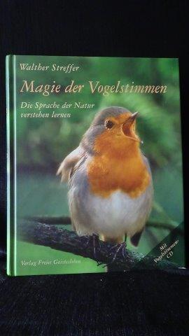 Streffer, W., - Magie der Vogelstimmen. Die Sprache der Natur verstehen lernen.