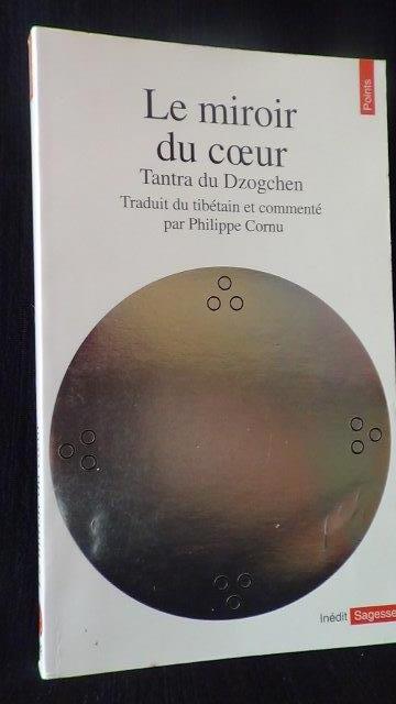 Cornu, Philippe edit., - Le miroir du coeur. Tantra du Dzogchen.