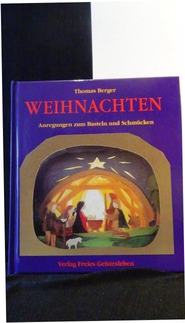 Berger, Thomas, - Weihnachten. Anregungen zum Basteln und Schmcken.