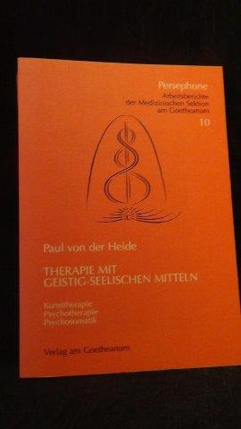 Heide, Paul von der - Therapie mit geistig-seelischen Mitteln.  Reihe Persephone Band 10.