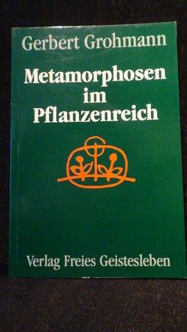 Grohmann, Gerbert, - Metamorphosen im Pflanzenreich.