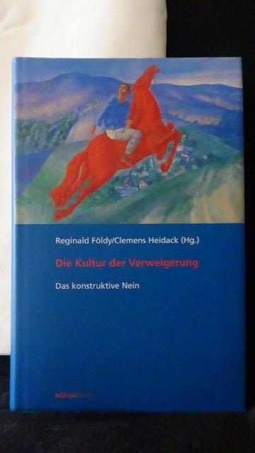 Fldy, R. & Heidack, C. Hrsg., - Die Kultur der Verweigerung. Das konstruktive Nein.