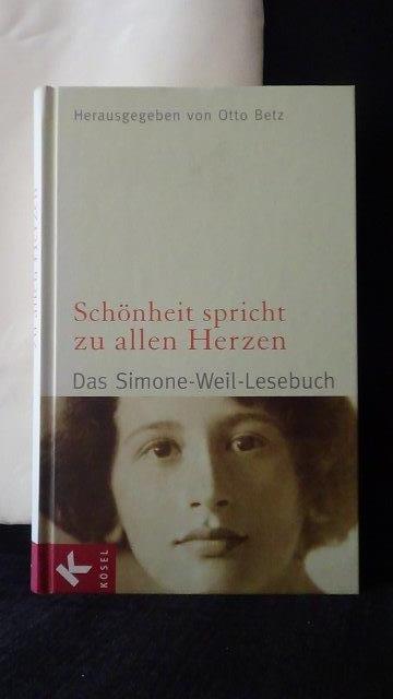 Betz, Otto hrsg., - Schnheit spricht zu allen Herzen. Das Simone-Weil-Lesebuch.