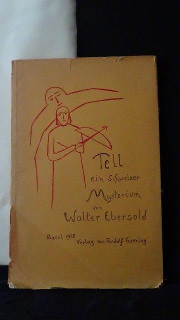 Ebersold, Walter, - Tell. Ein Schweizer Mysterium.