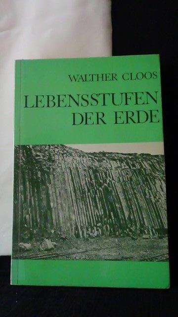 Cloos, Walther, - Lebensstufen der Erde. Beitrge zu einer organischen Gesteins- und Mineralkunde.