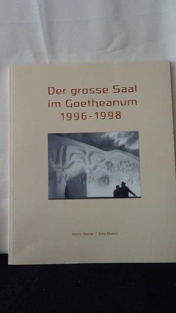 Hasler, Hans & Buess, Jrg, - Der Grosse Saal im Goetheanum 1996-1998.
